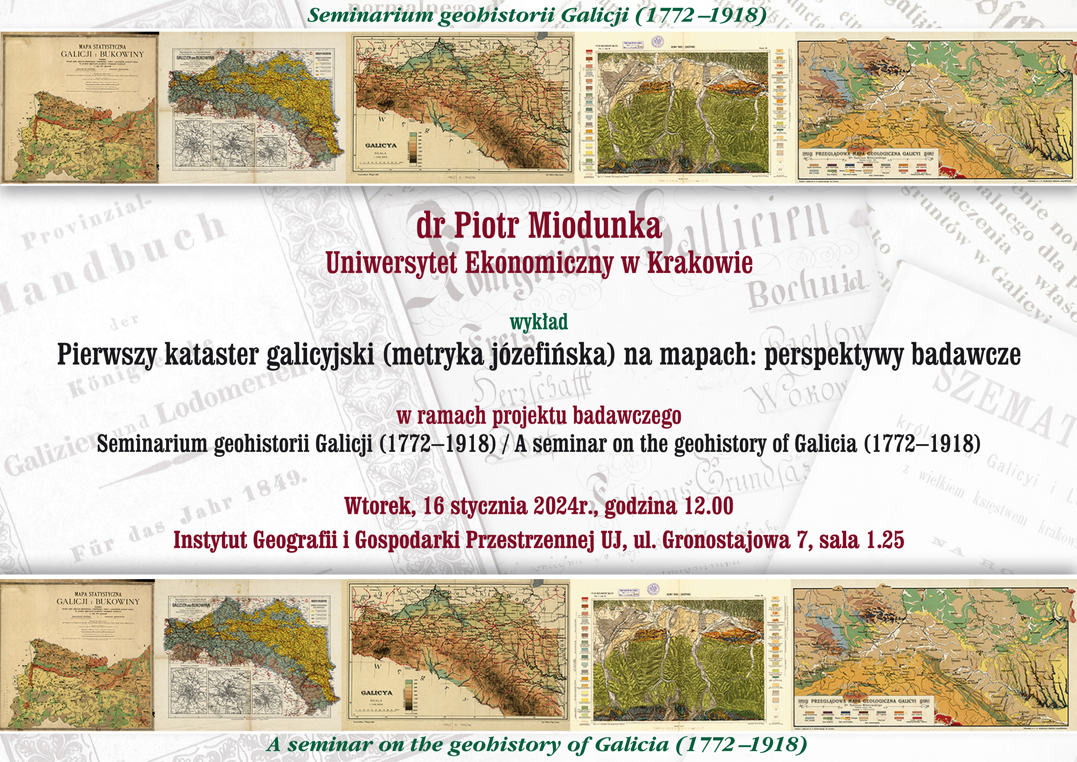 wykład Pana dra Piotra Miodunki (Uniwersytet Ekonomiczny w Krakowie) Pierwszy kataster galicyjski (metryka józefińska) na mapach: perspektywy badawcze